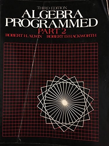 ALGEBRA PROGRAMMED: PART 2 (PT.2) By Robert H. Alwin & Robert D. Hackworth
