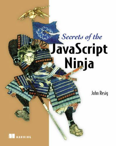Secrets of the JavaScript Ninja by John Resig,Bear Bibeault, Good Book