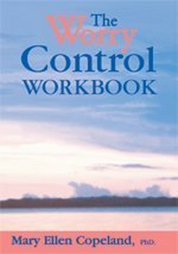 The Worry Control Workbook by Mary Ellen Copeland (2…