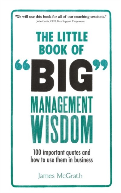 LITTLE BOOK OF BIG MANAGEMENT WISDOM100 by James McGrath Limp / Vinyl Self Help