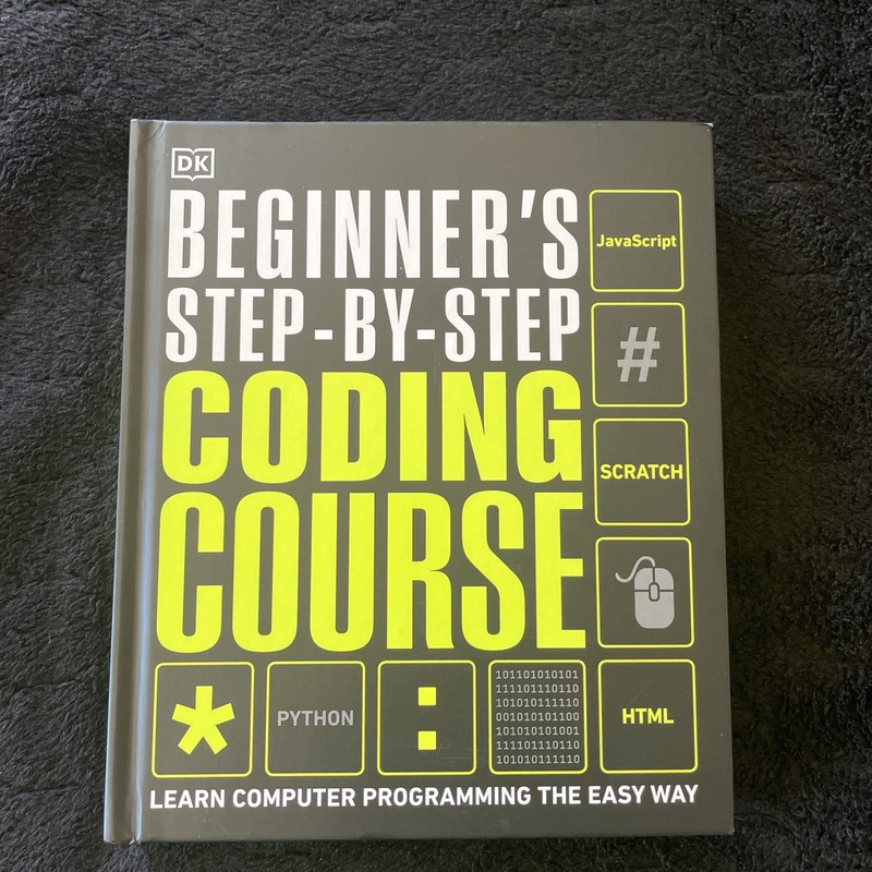 Dk Complete Courses Ser.: Beginner’s Step-By-Step Coding Course : Learn Computer