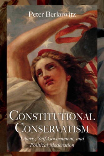 Constitutional Conservatism: Liberty, Self-Government, and Political Mode – GOOD