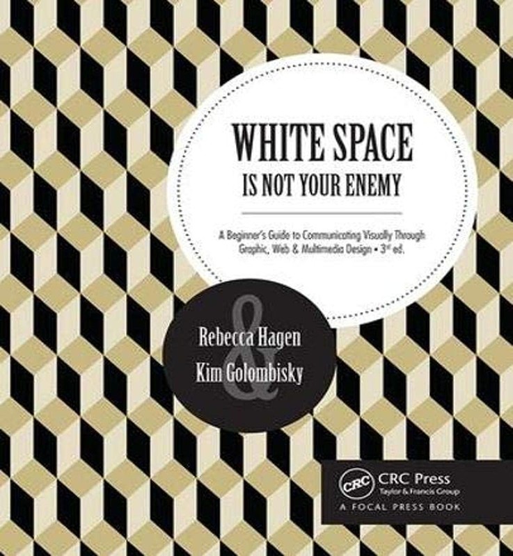 White Space Is Not Your Enemy: A Beginner’s Guide to Communicating Visually …