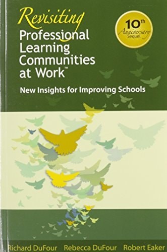 Revisiting Professional Learning Communitis at Work: New Insights for Improving