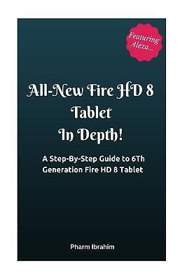All-New Fire HD 8 Tablet In Depth!: A Step-By-Step Guide to 6th Generation…