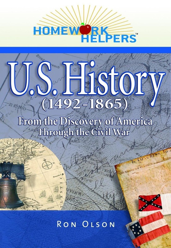 Homework Helpers: U.S. History (1492 – 1865): From the Discovery of America Thro