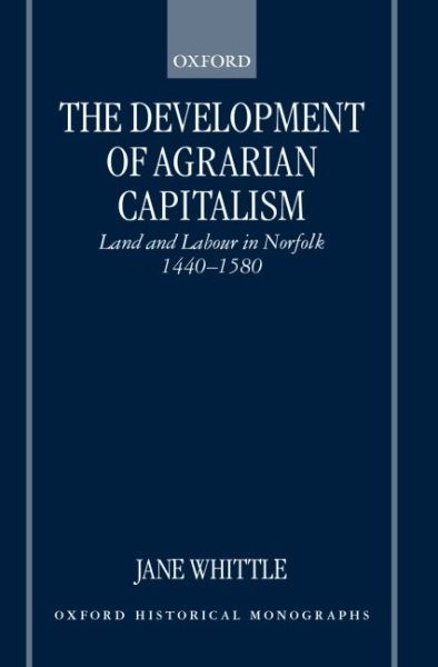 Development of Agrarian Capitalism : Land and Labour in Norfolk 1440-1580, Ha…