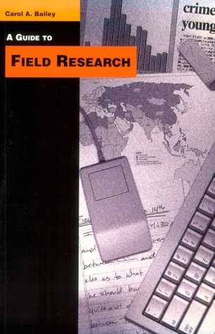 A GUIDE TO FIELD RESEARCH (THE PINE FORGE PRESS SERIES IN By Carol R. Bailey