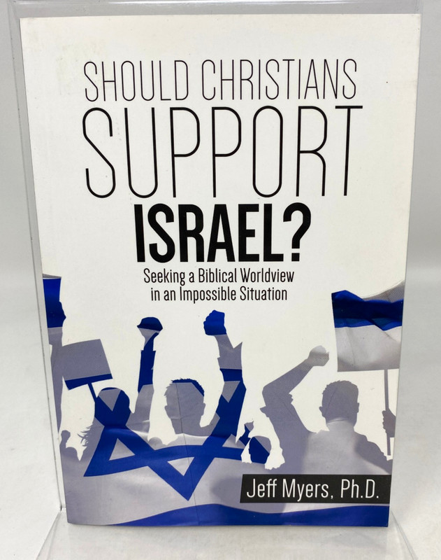 Should Christians Support Israel? Seeking a Biblical Worldview in an Impossi…