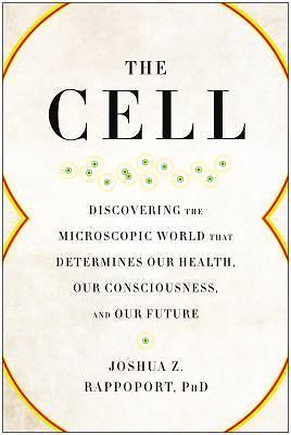 The Cell: Discovering the Microscopic World that Determines Our Health, Our Cons