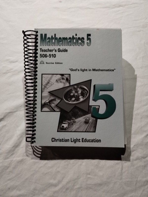 Christian Light Education Mathematics 5 Teacher’s Guide 506-510 Ring Bound 2015