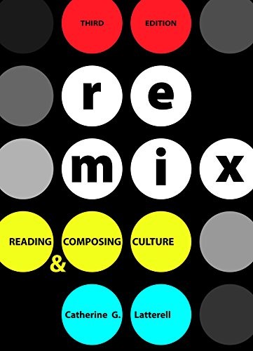 REMIX: READING AND COMPOSING CULTURE By Catherine G. Latterell **Excellent**