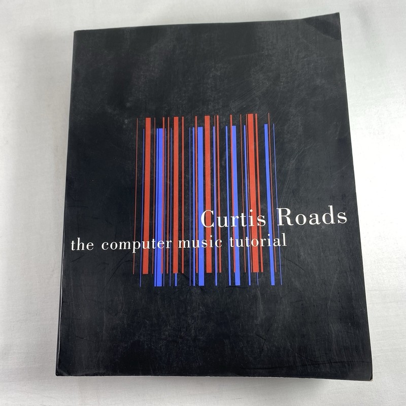 THE COMPUTER MUSIC TUTORIAL (THE MIT PRESS) By Curtis Roads