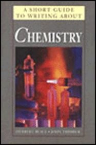 A SHORT GUIDE TO WRITING ABOUT CHEMISTRY (SHORT GUIDE By Herbert Beall & John