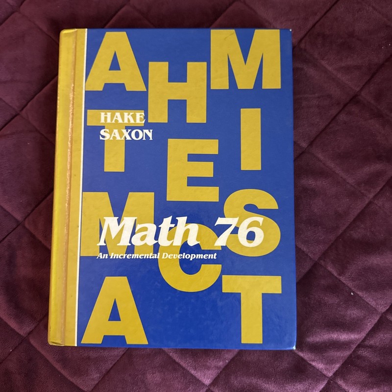 Saxon math 76 Second Edition, ISBN 0-939698-74-3 (Hardcover)