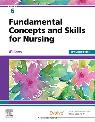 FUNDAMENTAL CONCEPTS AND SKILLS FOR NURSING, 6E By Williams Rn Msn Patricia A.