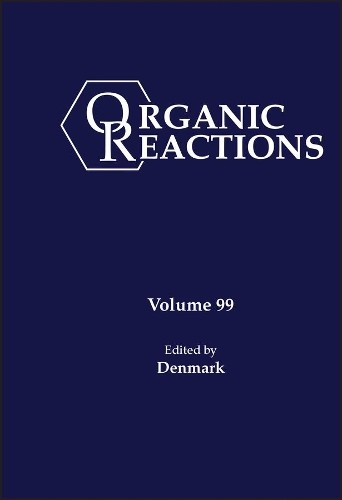 Scott E. Denmark Organic Reactions, Volume 99 (Hardback) (UK IMPORT)