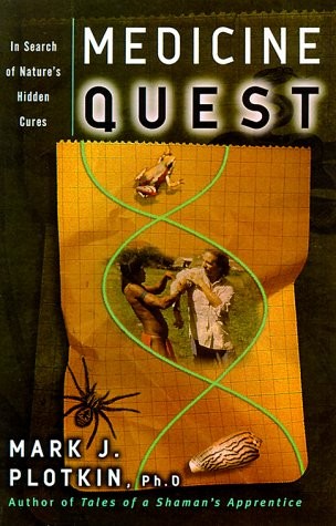 MEDICINE QUEST: IN SEARCH OF NATURE’S HEALING SECRETS By Mark J. Plotkin **NEW**