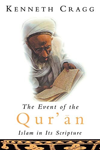 THE EVENT OF THE QURAN: ISLAM IN ITS SCRIPTURE By Kenneth Cragg *Mint Condition*