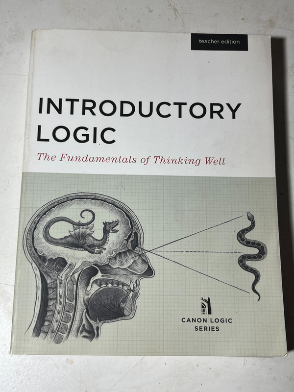 Introductory Logic : The Fundamentals of Thinking Well (Teacher Edition) by Doug