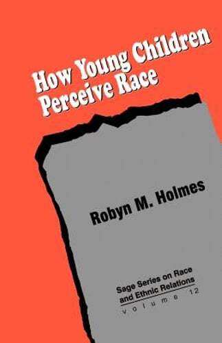 How Young Children Perceive Race by Robyn M Holmes: New