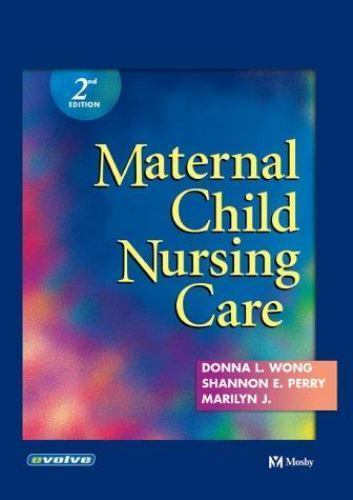 Maternal and Child Nursing Care by Shannon E. Perry, Donna L. Wong and…