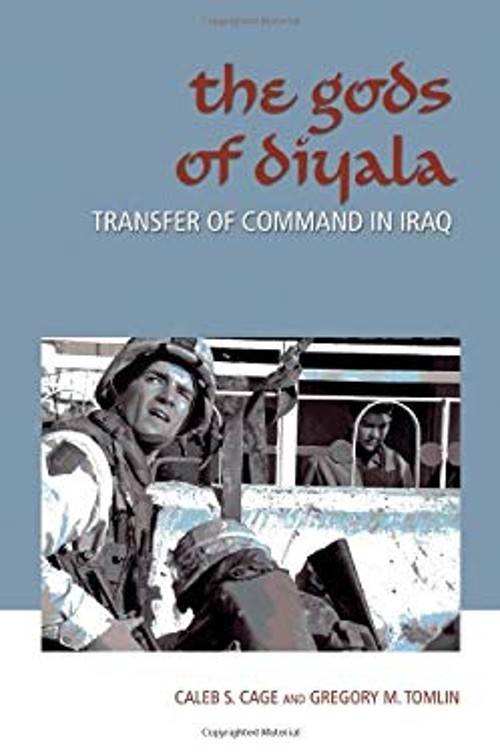 The Gods of Diyala : Transfer of Command in Iraq Hardcover