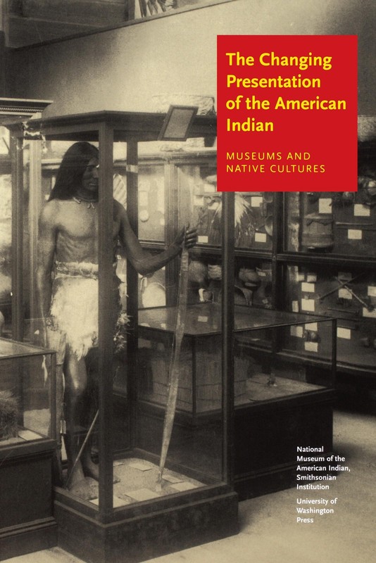 The Changing Presentation of the American Indian: Museums and Native Culture…