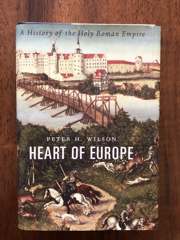Heart of Europe: A History of the Holy Roman Empire by Peter H. Wilson HC/DJ 201