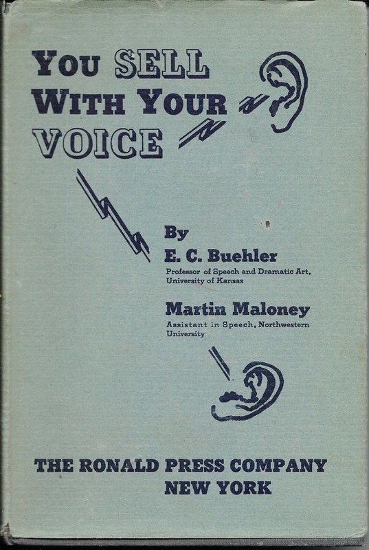 You Sell With Your Voice by E. C. Buehler and Martin Maloney (1939 HC w. DJ)