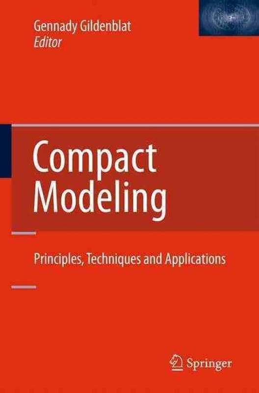 Compact Modeling: Principles, Techniques and Applications by Gennady Gildenblat