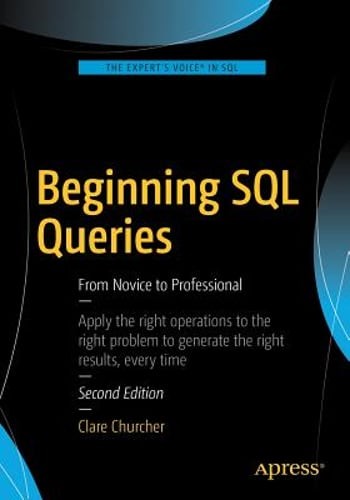 Beginning SQL Queries: From Novice to Professional by Clare Churcher: Used
