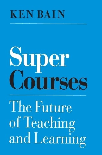 Ken Bain Super Courses (Paperback) Skills for Scholars