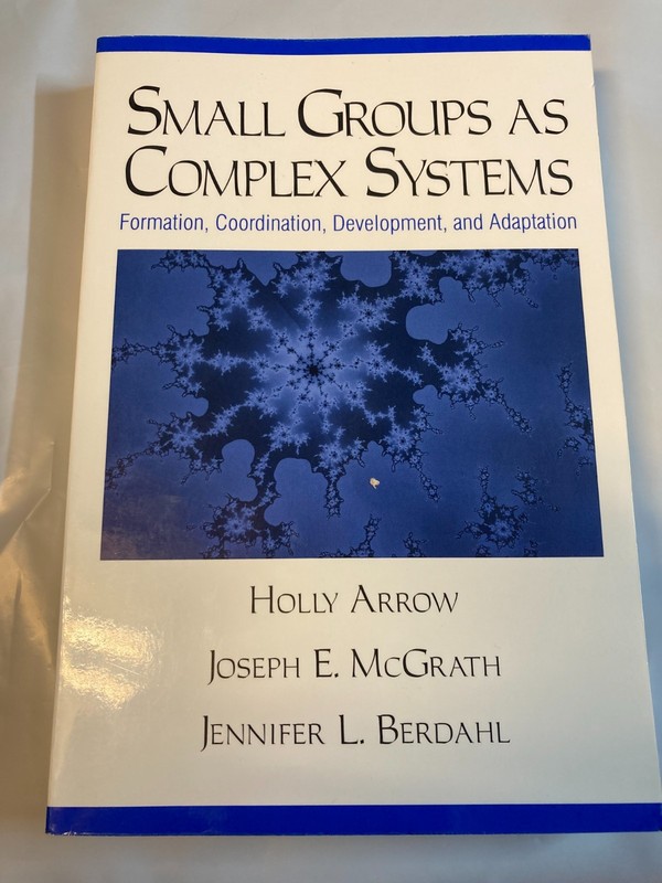SMALL GROUPS AS COMPLEX SYSTEMS: FORMATION, COORDINATION, By Holly Arrow VG