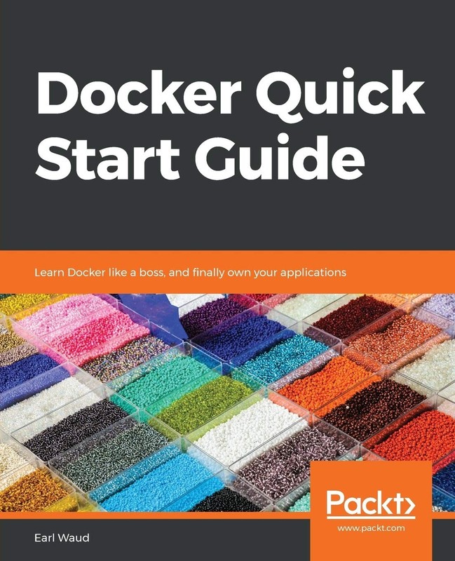 Docker Quick Start Guide: Learn Docker like a boss, and finally own your app…