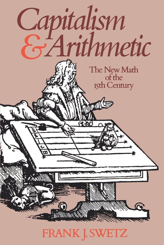Capitalism and Arithmetic: The New Math of the Fifteenth Century
