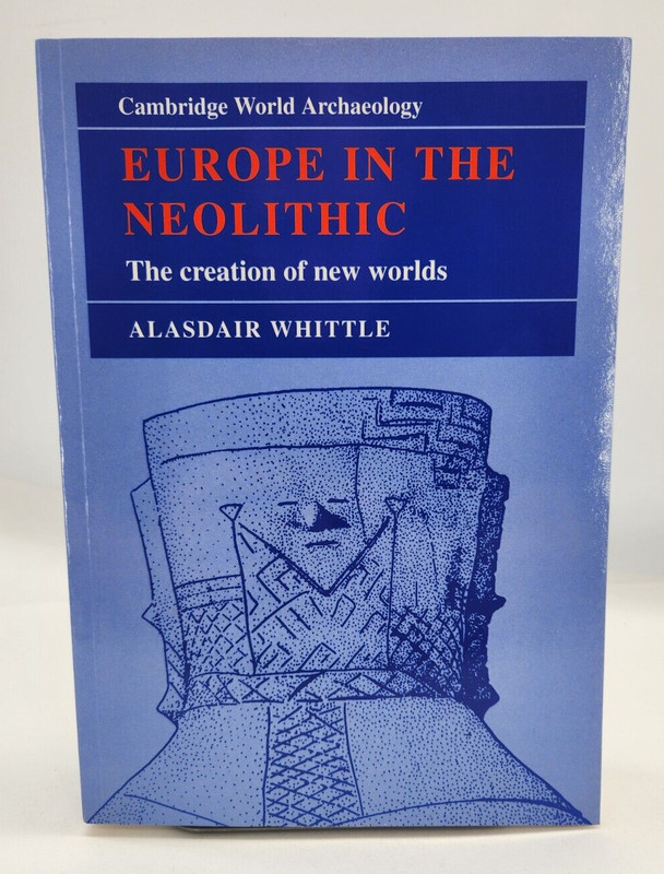 Europe in the Neolithic : The Creation of New Worlds by Alasdair Whittle PB