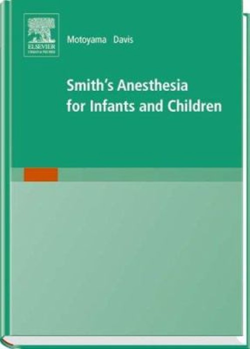Smith’s Anesthesia for Infants and Children Peter J., Motoyama, E