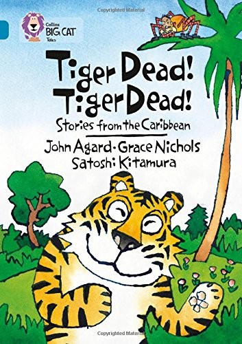 Collins Big Cat – Tiger Dead! Tiger Dead! Stori, Nichols, Agard, Kitamura+-