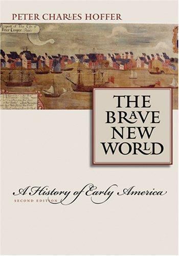 The Brave New World: A History of Early America by Hoffer, Peter Charles