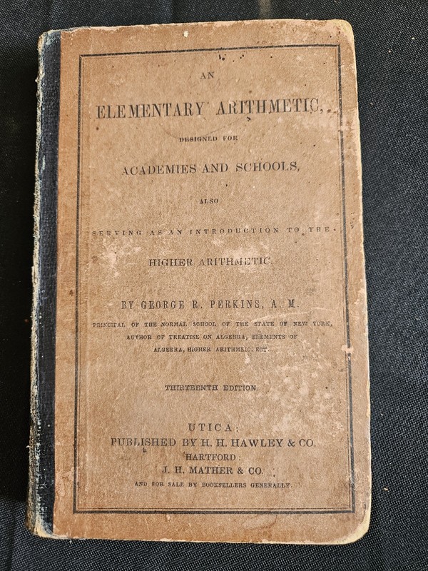 Elementary Arithmetic Designed For Academies & Schools by George R. Perkins 1843