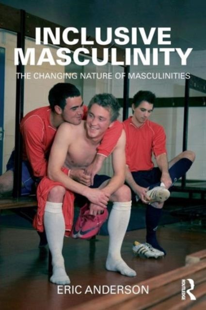 INCLUSIVE MASCULINITY by ANDERSON, ERIC Paperback Self Help Business