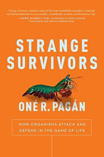 Strange Survivors: How Organisms Attack and Defend in the – VERY GOOD