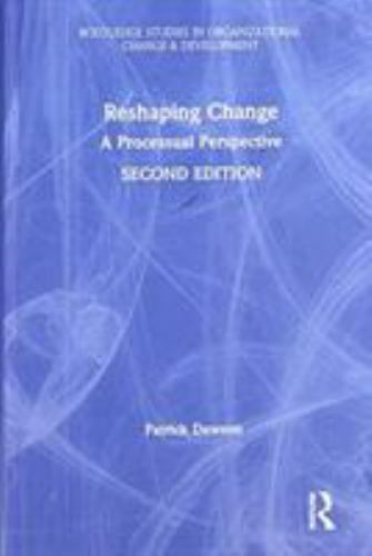 Reshaping Change : A Processual Perspective, Hardcover by Dawson, Patrick, Li…