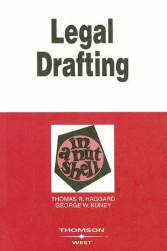 Legal Drafting in a Nutshell by Haggard, Thomas R.; Kuney, George W.