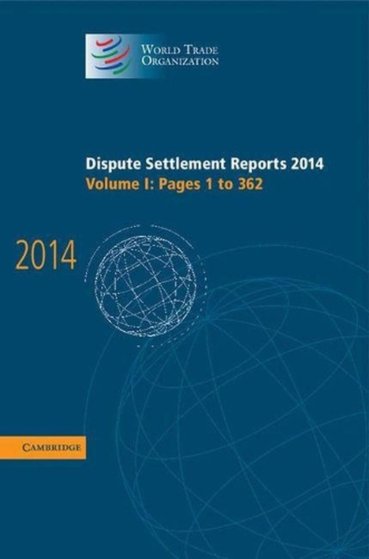 Dispute Settlement Reports 2014: Volume 1, Pages 1362: Pages 1 to 362 by World T