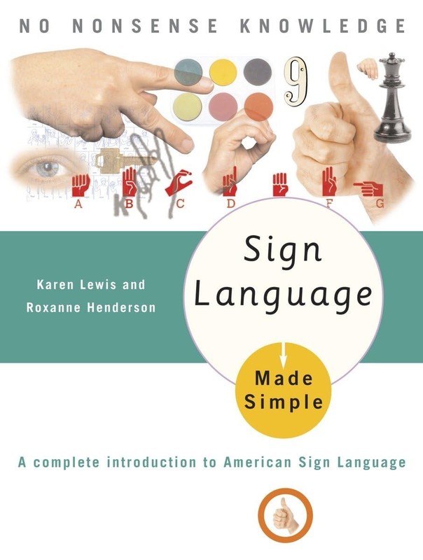 Sign Language Made Simple: A Complete Introduction to American Sign Language…