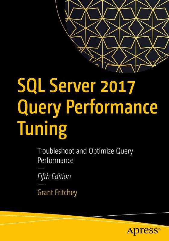 SQL Server 2017 Query Performance Tuning: Troubleshoot and Optimize Query Perfo,
