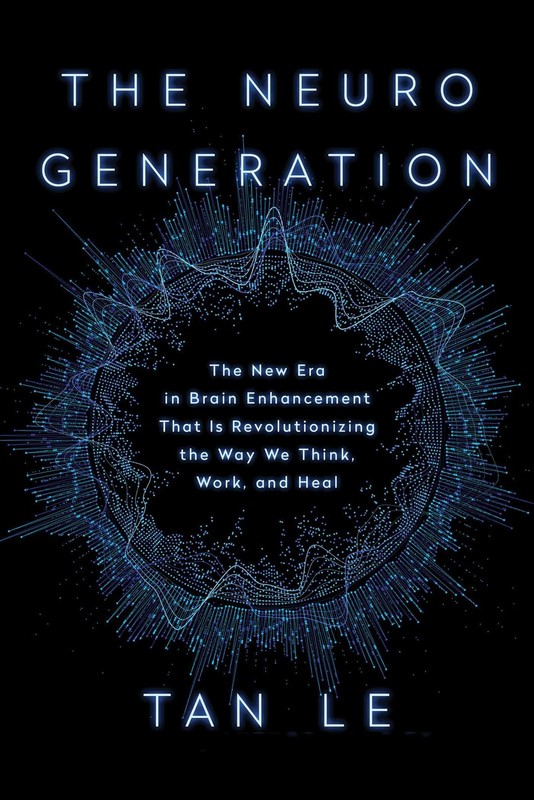 The NeuroGeneration: The New Era in Brain Enhancement That Is Revolutionizin…