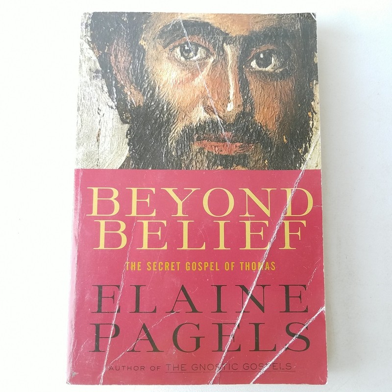 Beyond Belief : The Secret Gospel Of Thomas By Elaine Pagels